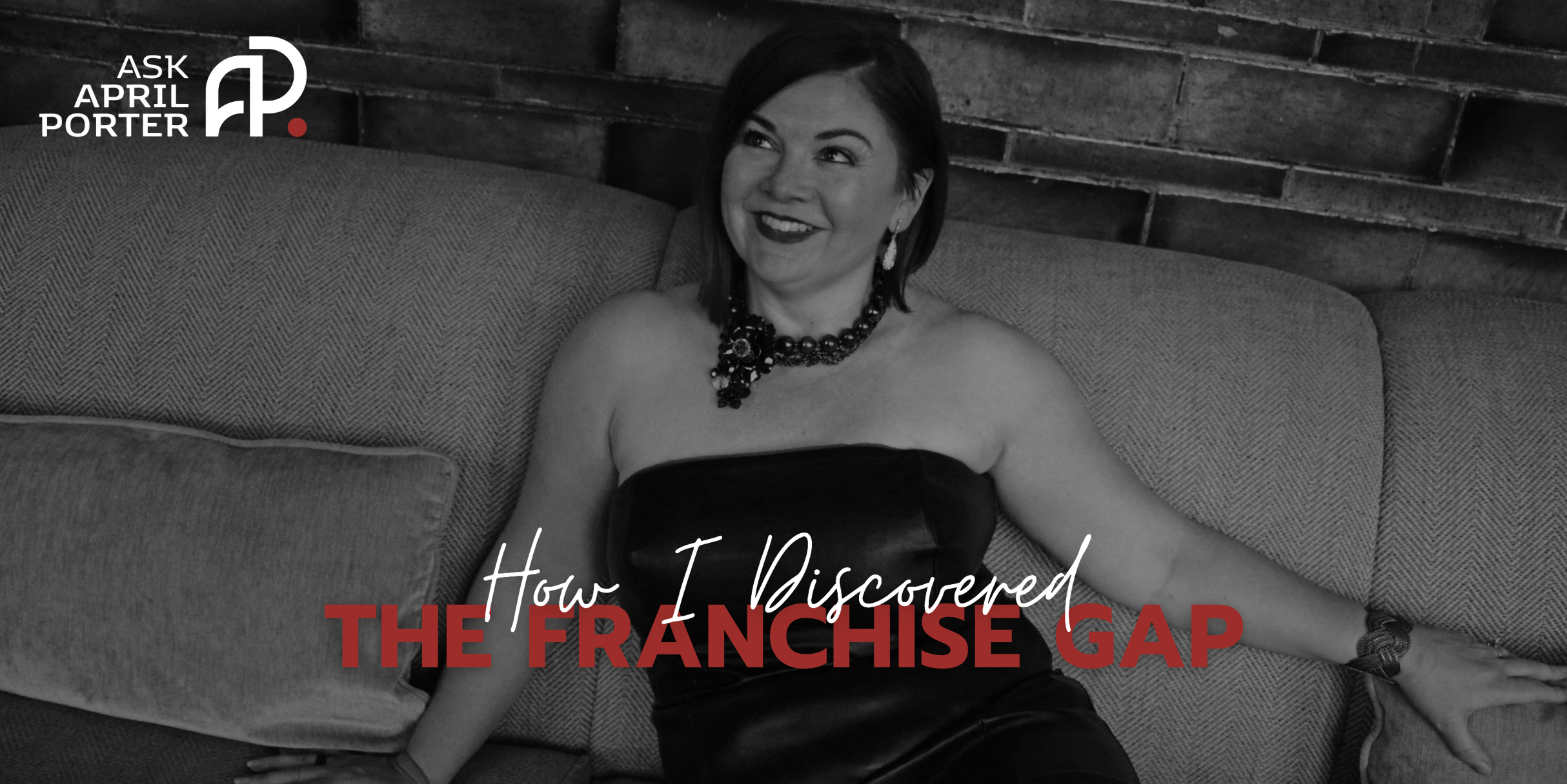 How I Discovered the Franchise Gap Ask April Porter